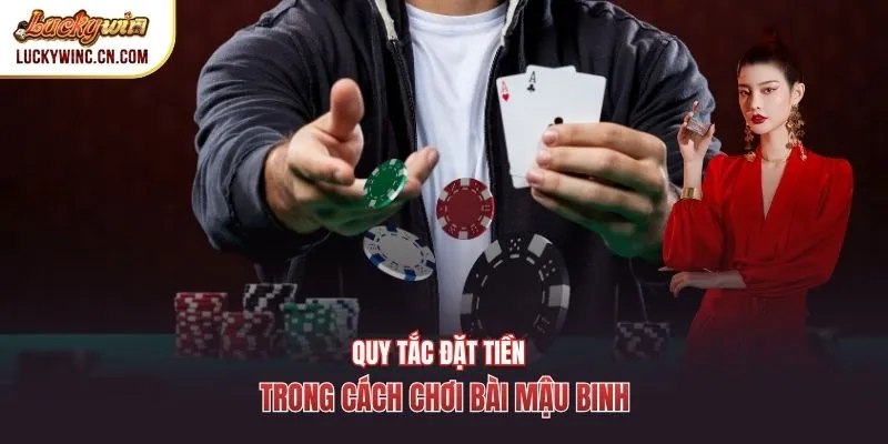 Quy tắc đặt tiền trong cách chơi bài mậu binh