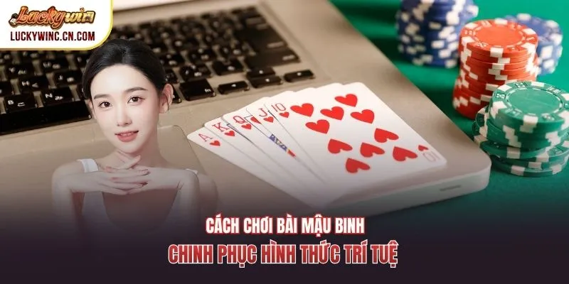 Cách Chơi Bài Mậu Binh