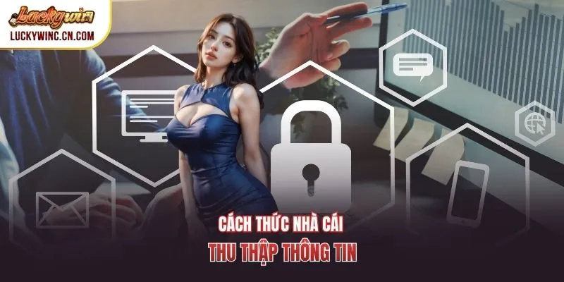 Cách thức nhà cái thu thập thông tin