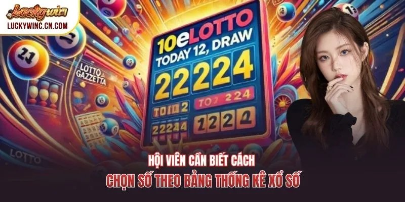 Hội viên cần biết cách chọn số theo bảng thống kê xổ số