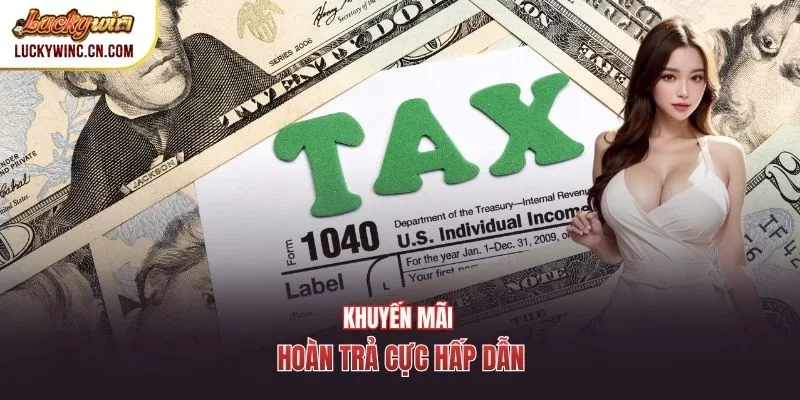 Khuyến mãi hoàn trả cực hấp dẫn