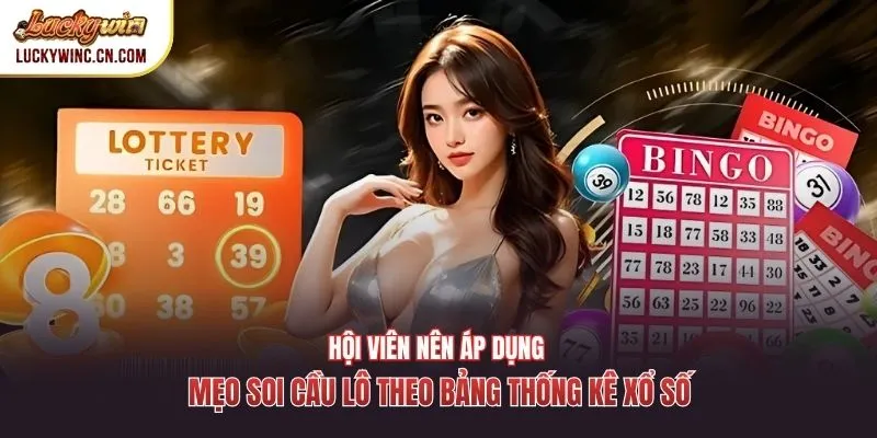 Hội viên nên áp dụng mẹo soi cầu lô theo bảng thống kê xổ số