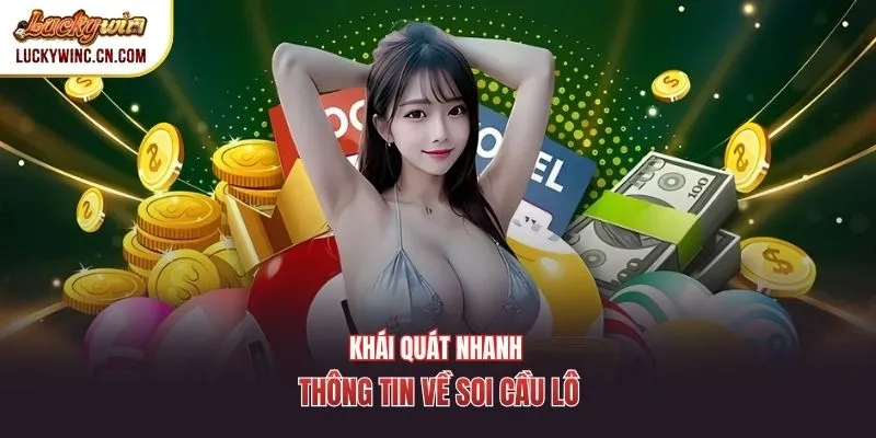 Khái quát nhanh thông tin về soi cầu lô