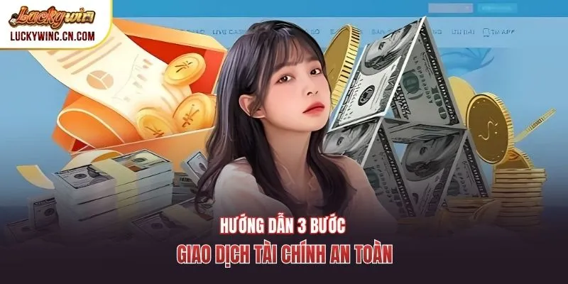Hướng dẫn 3 bước giao dịch tài chính an toàn