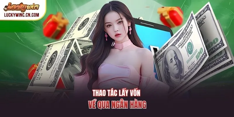Thao tác lấy vốn về qua ngân hàng