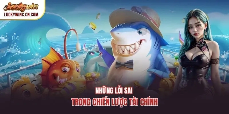 Những lỗi sai trong chiến lược tài chính