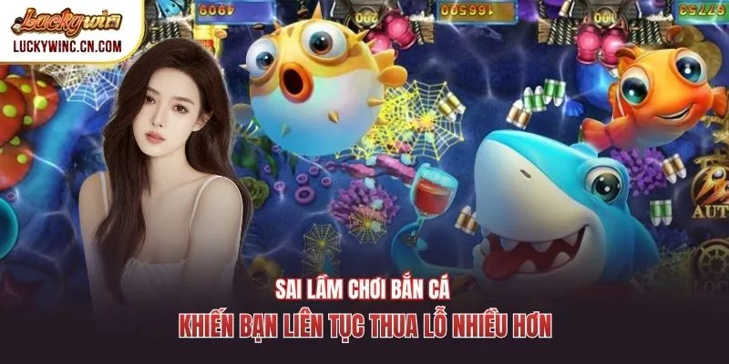 Sai Lầm Chơi Bắn Cá