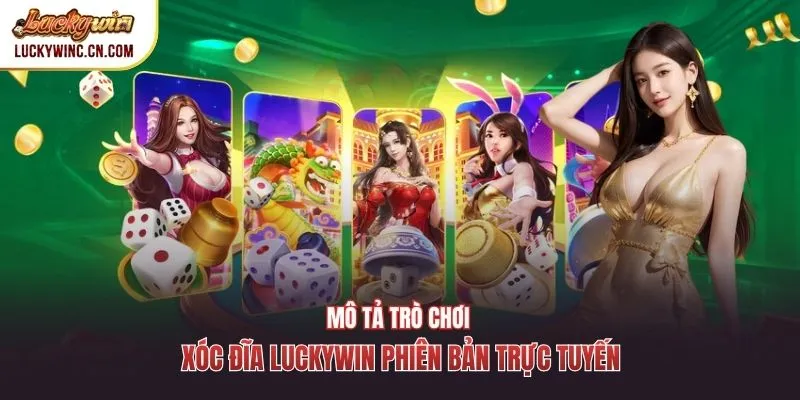 Mô tả trò chơi xóc đĩa Luckywin phiên bản trực tuyến