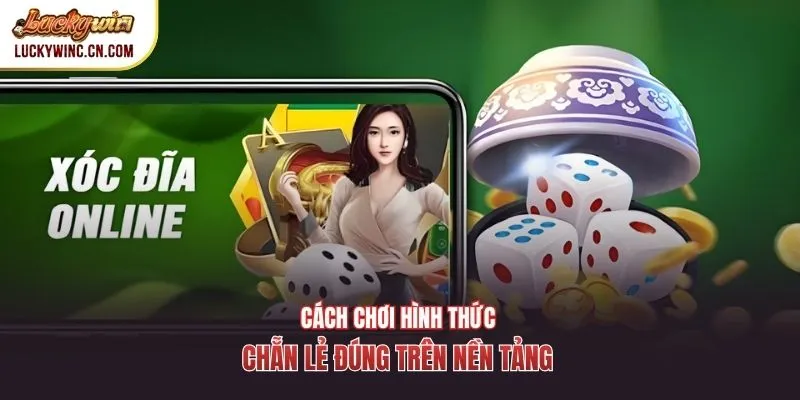 Cách chơi hình thức chẵn lẻ đúng trên nền tảng 